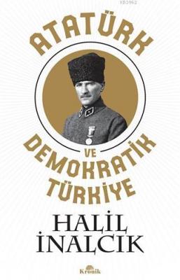Atatürk ve Demokratik Türkiye Halil İnalcık