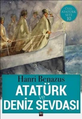Atatürk ve Deniz Sevdası Hanri Benazus