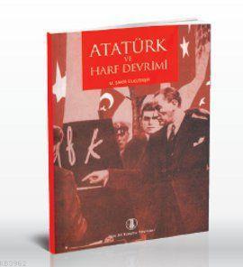 Atatürk ve Harf Devrimi M. Şakir Ülkütaşır