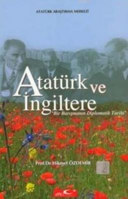 Atatürk Ve İngiltere Hikmet Özdemir