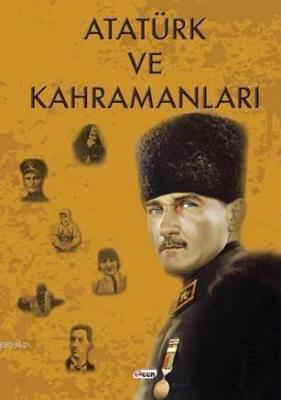 Atatürk ve Kahramanları Kolektif