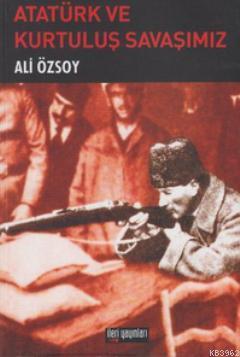 Atatürk ve Kurtuluş Savaşımız