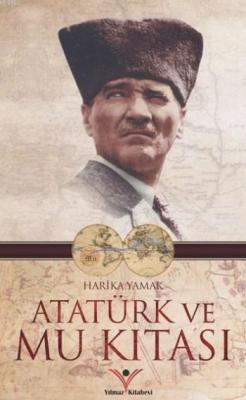 Atatürk Ve Mu Kıtası Harika Yamak