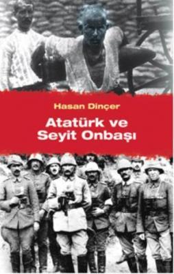 Atatürk ve Seyit Onbaşı Hasan Dinçer
