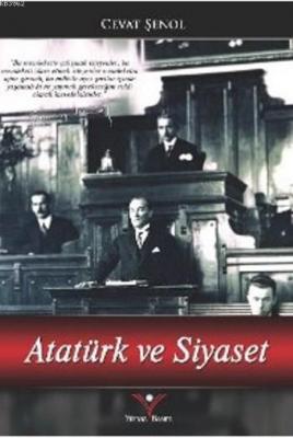Atatürk Ve Siyaset Cevat Şenol