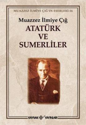 Atatürk ve Sümerliler Muazzez İlmiye Çığ