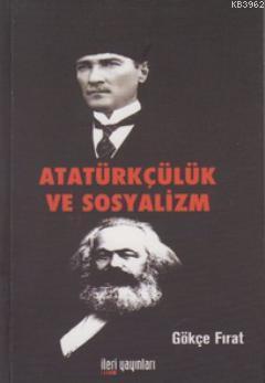 Atatürkçülük ve Sosyalizm Gökçe Fırat