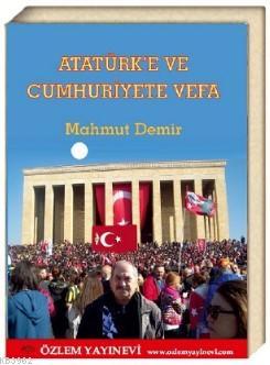 Atatürk'e ve Cumhuriyete Vefa Mahmut Demir