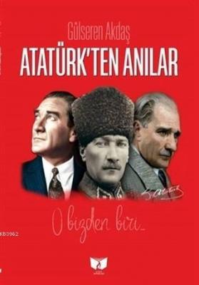 Atatürk'ten Anılar Gülseren Akdaş