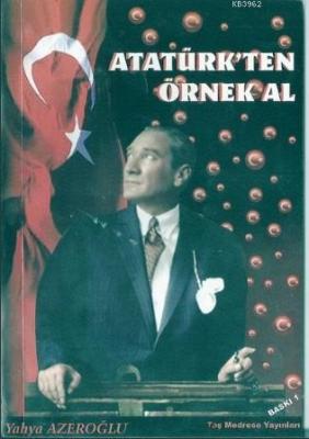 Atatürk'ten Örnek Al