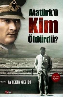 Atatürk'ü Kim Öldürdü? Aytekin Gezici