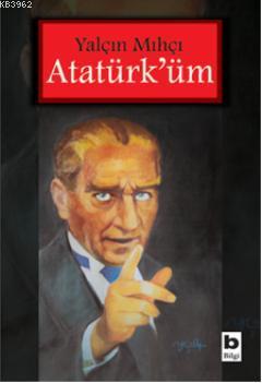 Atatürk'üm Yalçın Mıhçı