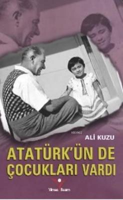 Atatürk'ün De Çocukları Vardı Ali Kuzu
