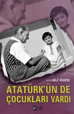 Atatürk'ün de Çocukları Vardı Ali Kuzu