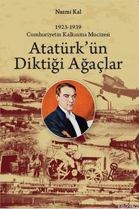 Atatürk'ün Diktiği Ağaçlar Nazmi Kal