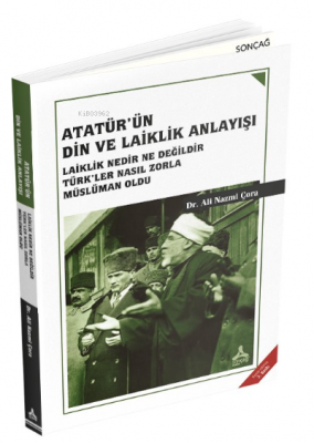 Atatürk'ün Din ve Laiklik Anlayışı Ali Nazmi Çora