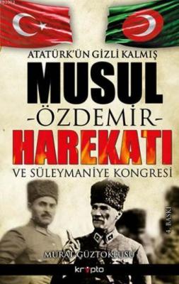 Atatürk'ün Gizli Kalmış Musul Harekatı Murat Güztoklusu