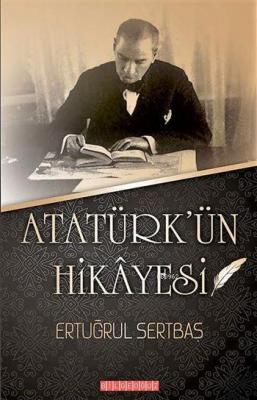 Atatürk'ün Hikâyesi Ertuğrul Sertbaş