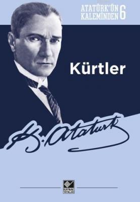 Atatürk'ün Kaleminden 6 - Kürtler Mustafa Kemal Atatürk