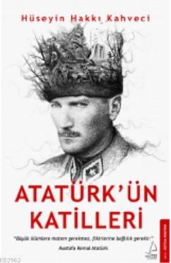 Atatürk'ün Katilleri Hüseyin Hakkı Kahveci