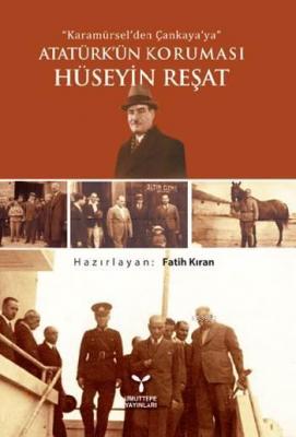 Atatürk'ün Koruması Hüseyin Reşat Fatih Kıran