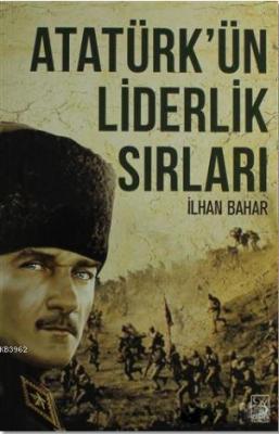 Atatürk'ün Liderlik Sırları İlhan Bahar