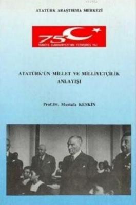 Atatürk'ün Millet ve Milliyetçilik Anlayışı Mustafa Keskin
