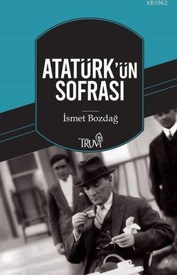 Atatürk'ün Sofrası İsmet Bozdağ