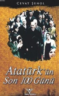 Atatürk'ün Son 100 Günü Cevat Şenol