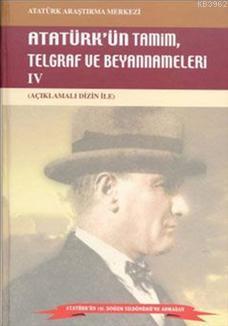 Atatürk'ün Tamim, Telgraf ve Beyannameleri IV Kolektif