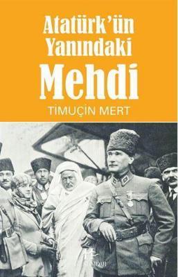 Atatürk'ün Yanındaki Mehdi Timuçin Mert