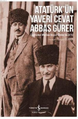 Atatürk'ün Yaveri Cevat Abbas Gürer