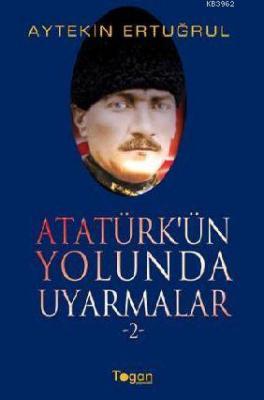 Atatürk'ün Yolunda Uyarmalar 2 Aytekin Ertuğrul