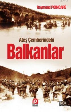 Ateş Çemberindeki Balkanlar Raymond Poincare