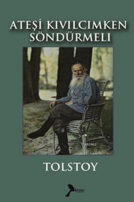 Ateşi Kıvılcım İken Söndürmeli Lev Nikolayeviç Tolstoy
