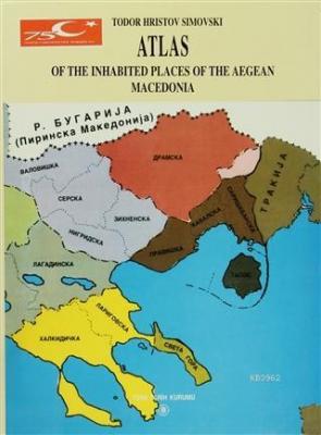 Atlas Of The Inhabited Places Of The Aegean Macedonia Todor Hristov Si