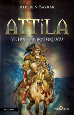 Attila ve Hun İmparatorluğu Alperen Bayrak