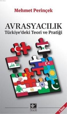 Avrasyacılık Türkiyedeki Teori ve Pratiği Mehmet Perinçek