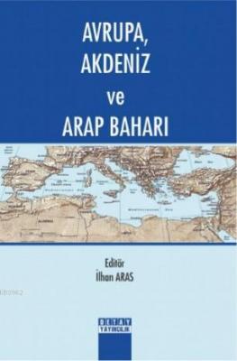 Avrupa, Akdeniz ve Arap Baharı İlhan Aras