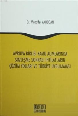 Avrupa Birliği Kamu Alımlarında Sözleşme Sonrası İhtilafların Çözüm Yolları ve Türkiye Uygulaması