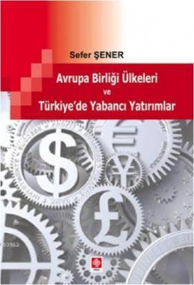 Avrupa Birliği Ülkeleri ve Türkiye'de Yabancı Yatırımlar