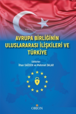 Avrupa Birliği Uluslararası İlişkileri ve Türkiye Mehmet Dalar İlhan S