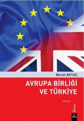 Avrupa Birliği ve Türkiye Murat Aktaş