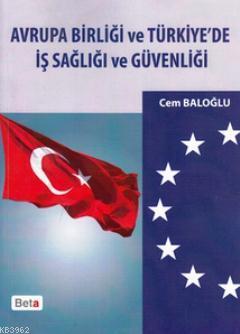 Avrupa Birliği ve Türkiye'de İş Sağlığı ve Güvenliği