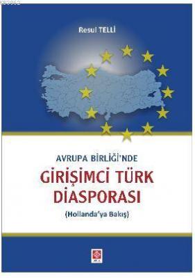 Avrupa Birliğinde Girişimci Türk Diasporası Resul Telli