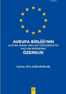 Avrupa Birliği'nin Avrupa İnsan Hakları Sözleşmesine Katılımı Ekseninde Özerklik