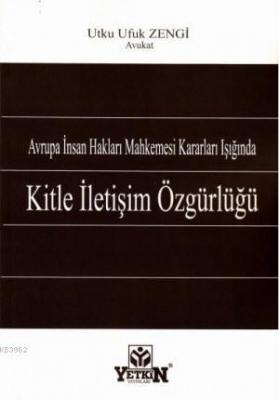 Avrupa İnsan Hakları Mahkemesi Kararları Işığında Kitle İletişim Özgürlüğü