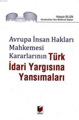 Avrupa İnsan Hakları Mahkemesi Kararlarının Türk İdari Yargısına Yansı