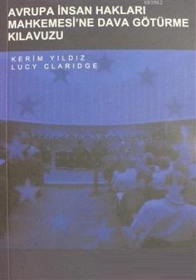 Avrupa İnsan Hakları Mahkemesi'ne Dava Götürme Kılavuzu Lucy Claridge 