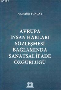 Avrupa İnsan Hakları Sözleşmesi Bağlamında Sanatsal İfade Özgürlüğü
